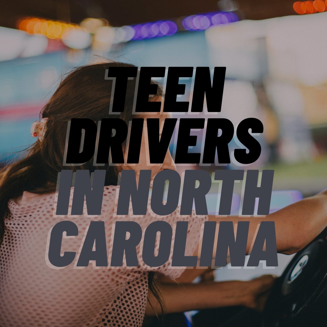 Teen Drivers in North Carolina: Understanding the Risks and Legal Implications